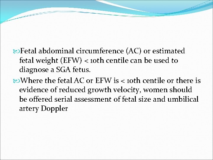  Fetal abdominal circumference (AC) or estimated fetal weight (EFW) < 10 th centile