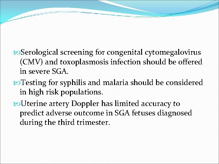  Serological screening for congenital cytomegalovirus (CMV) and toxoplasmosis infection should be offered in