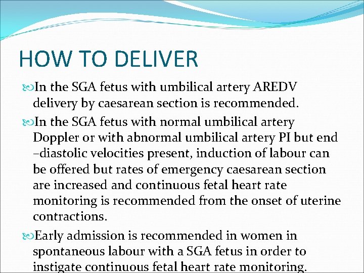 HOW TO DELIVER In the SGA fetus with umbilical artery AREDV delivery by caesarean