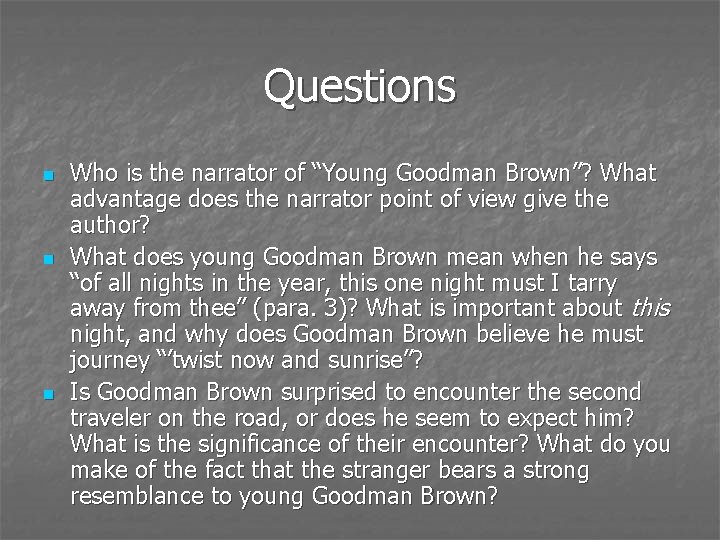 Questions n n n Who is the narrator of “Young Goodman Brown”? What advantage