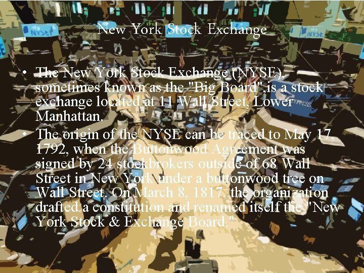 New York Stock Exchange • The New York Stock Exchange (NYSE), sometimes known as