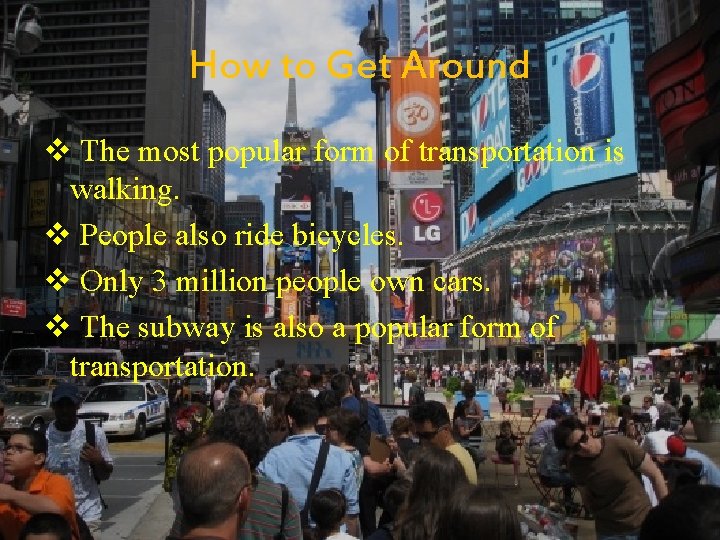 How to Get Around v The most popular form of transportation is walking. v