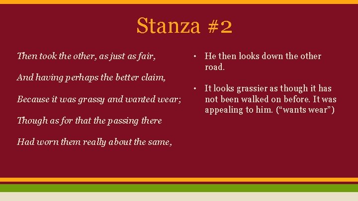 Stanza #2 Then took the other, as just as fair, • He then looks