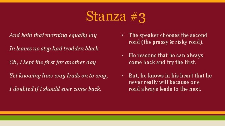 Stanza #3 And both that morning equally lay • The speaker chooses the second