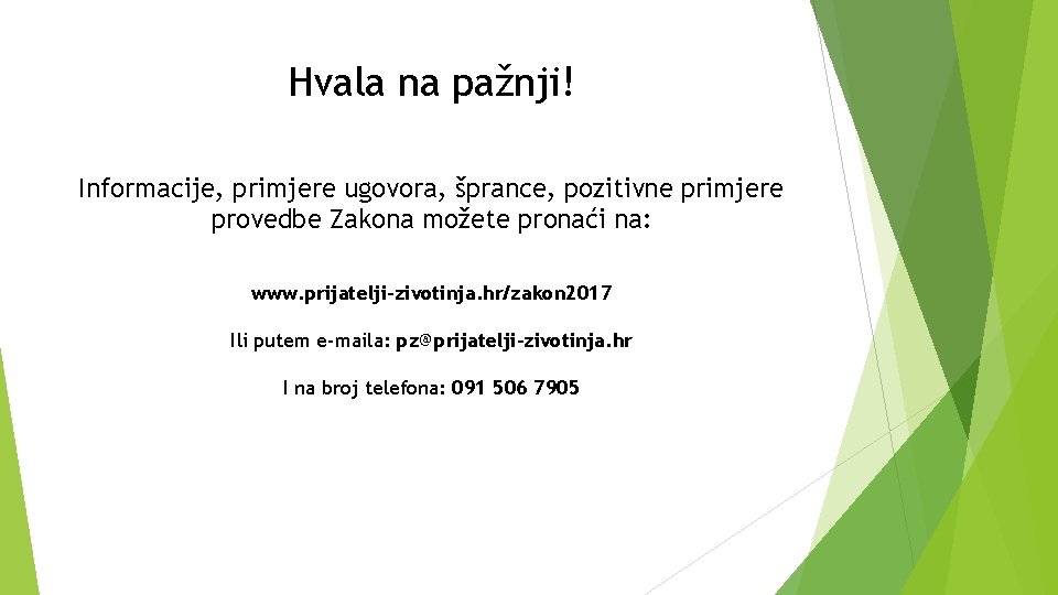 Hvala na pažnji! Informacije, primjere ugovora, šprance, pozitivne primjere provedbe Zakona možete pronaći na: