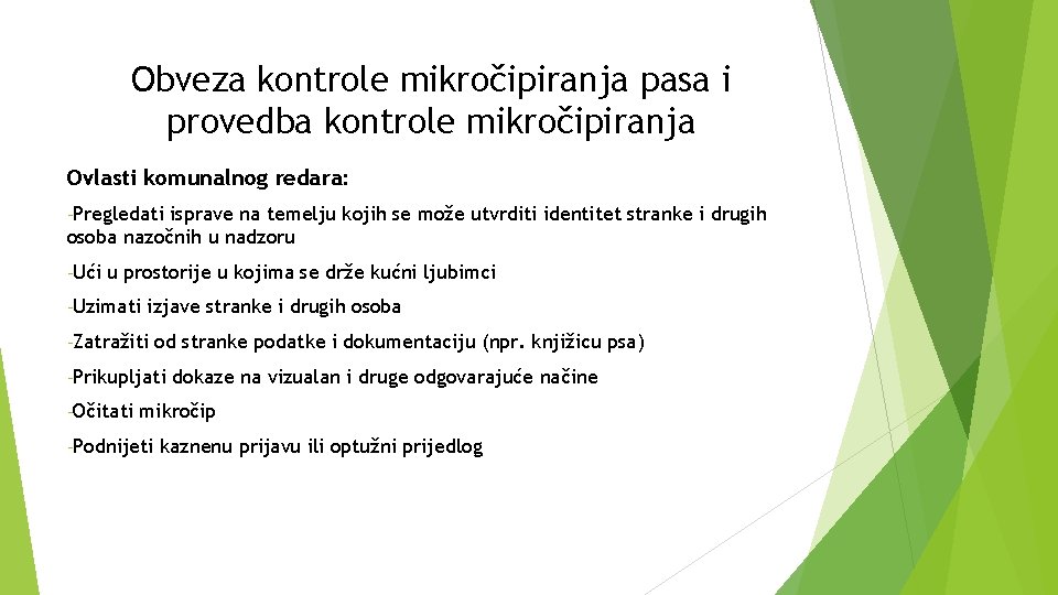 Obveza kontrole mikročipiranja pasa i provedba kontrole mikročipiranja Ovlasti komunalnog redara: -Pregledati isprave na