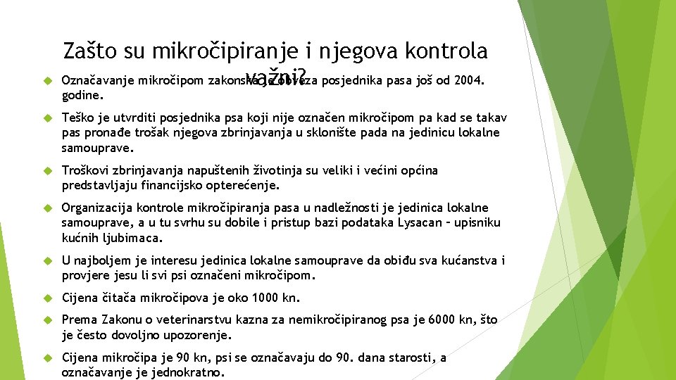  Zašto su mikročipiranje i njegova kontrola Označavanje mikročipom zakonska je obveza posjednika pasa