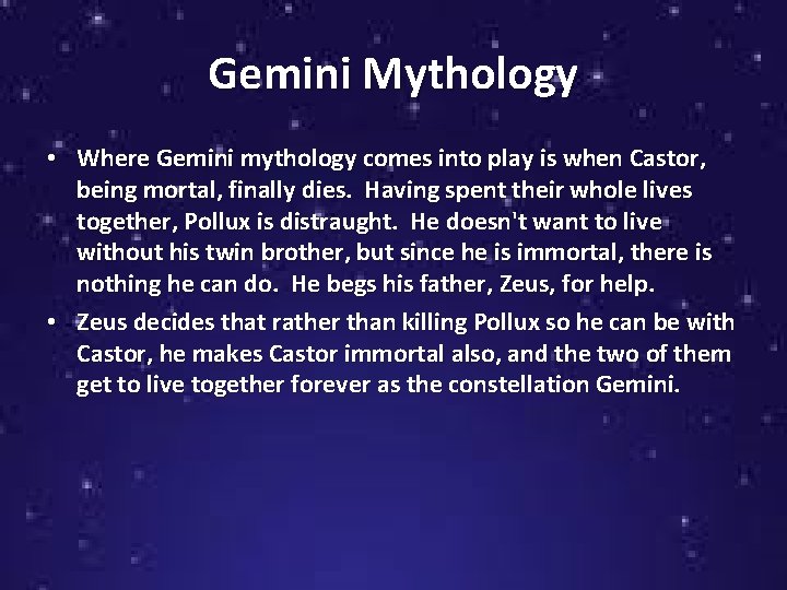 Gemini Mythology • Where Gemini mythology comes into play is when Castor, being mortal,