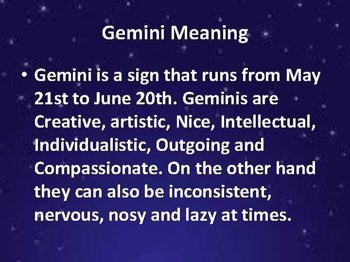 Gemini Meaning • Gemini is a sign that runs from May 21 st to