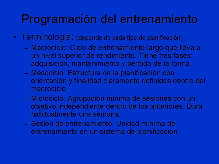 Programación del entrenamiento • Terminología: (depende de cada tipo de planificación) – Macrociclo: Ciclo