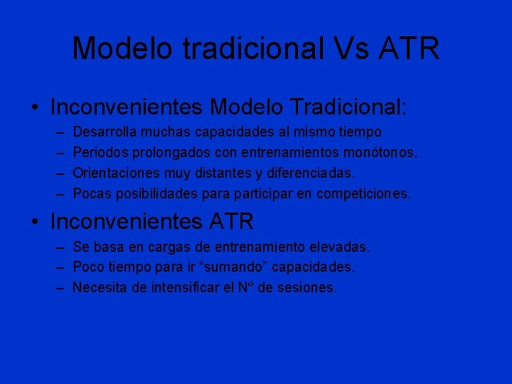 Modelo tradicional Vs ATR • Inconvenientes Modelo Tradicional: – – Desarrolla muchas capacidades al