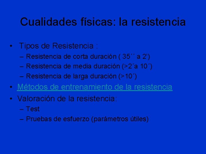 Cualidades físicas: la resistencia • Tipos de Resistencia : – Resistencia de corta duración