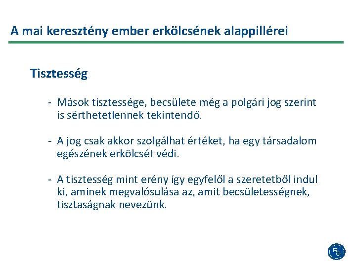 A mai keresztény ember erkölcsének alappillérei Tisztesség - Mások tisztessége, becsülete még a polgári