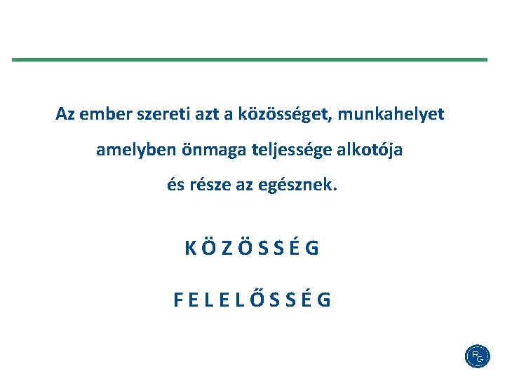 Az ember szereti azt a közösséget, munkahelyet amelyben önmaga teljessége alkotója és része az