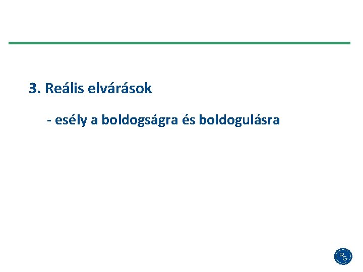 3. Reális elvárások - esély a boldogságra és boldogulásra 