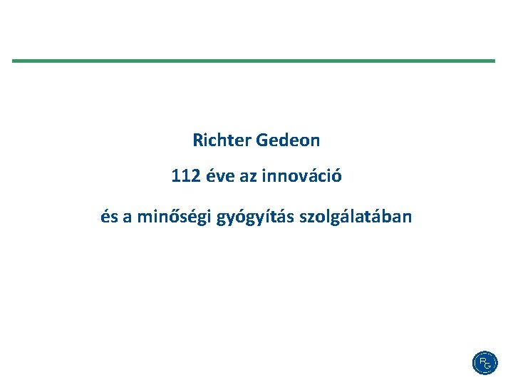 Richter Gedeon 112 éve az innováció és a minőségi gyógyítás szolgálatában 