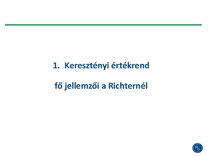 1. Keresztényi értékrend fő jellemzői a Richternél 