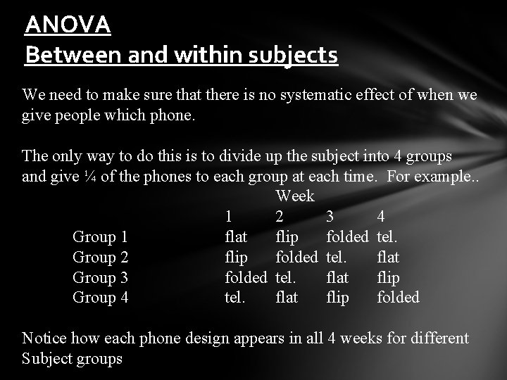 ANOVA Between and within subjects We need to make sure that there is no