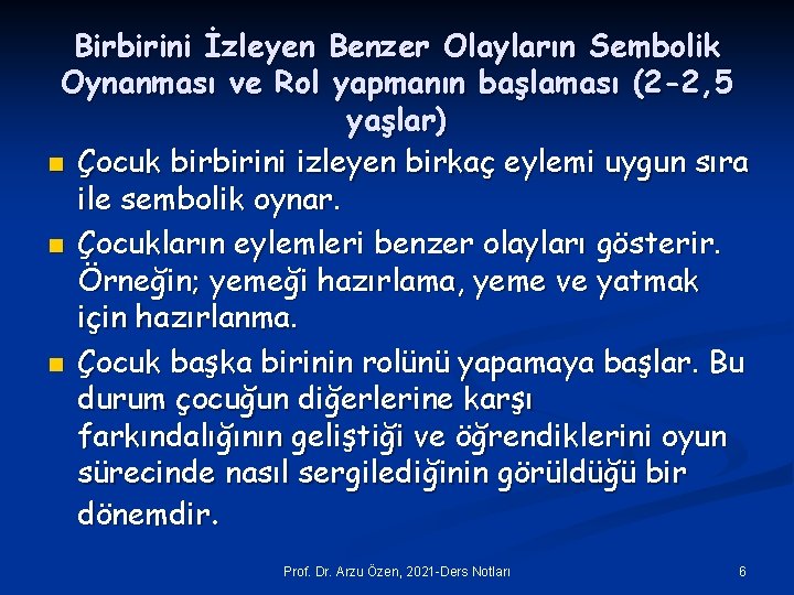 Birbirini İzleyen Benzer Olayların Sembolik Oynanması ve Rol yapmanın başlaması (2 -2, 5 yaşlar)