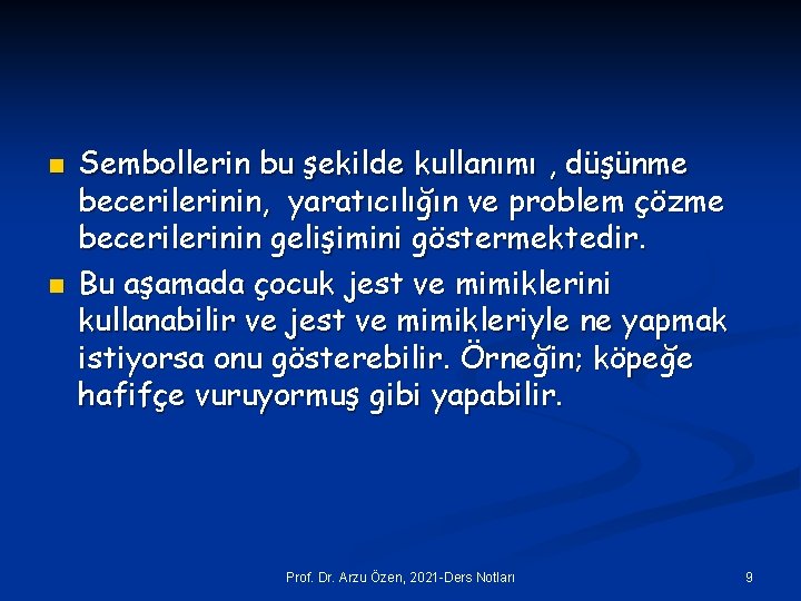 n n Sembollerin bu şekilde kullanımı , düşünme becerilerinin, yaratıcılığın ve problem çözme becerilerinin
