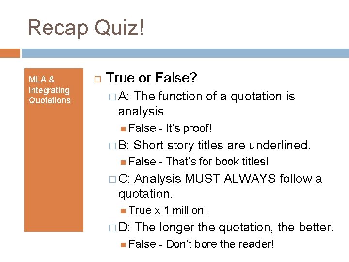 Recap Quiz! MLA & Integrating Quotations True or False? � A: The function of