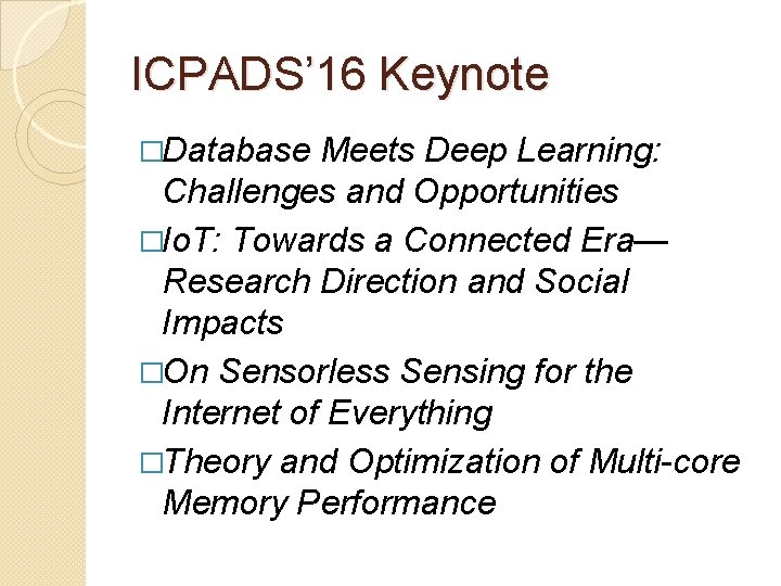 ICPADS’ 16 Keynote �Database Meets Deep Learning: Challenges and Opportunities �Io. T: Towards a