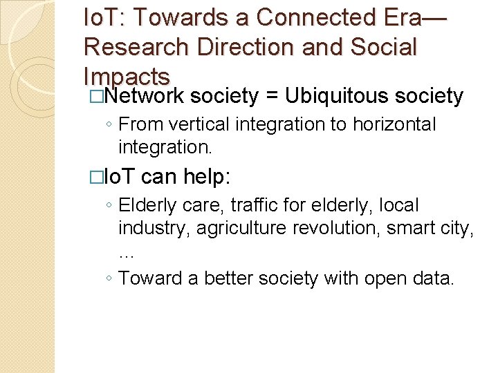 Io. T: Towards a Connected Era— Research Direction and Social Impacts �Network society =