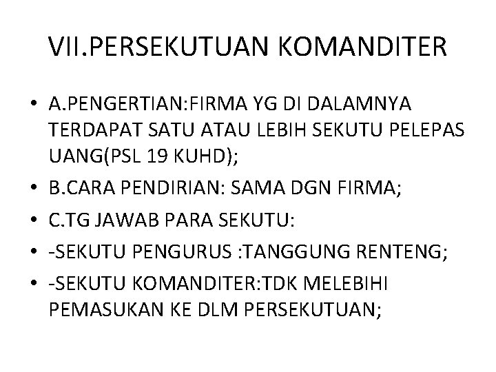 VII. PERSEKUTUAN KOMANDITER • A. PENGERTIAN: FIRMA YG DI DALAMNYA TERDAPAT SATU ATAU LEBIH