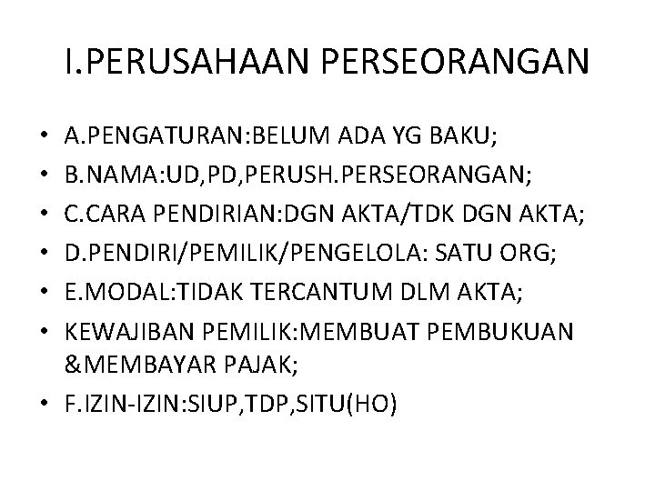 I. PERUSAHAAN PERSEORANGAN A. PENGATURAN: BELUM ADA YG BAKU; B. NAMA: UD, PERUSH. PERSEORANGAN;
