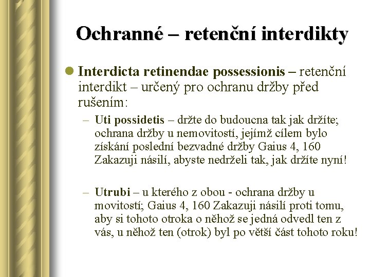 Ochranné – retenční interdikty l Interdicta retinendae possessionis – retenční interdikt – určený pro