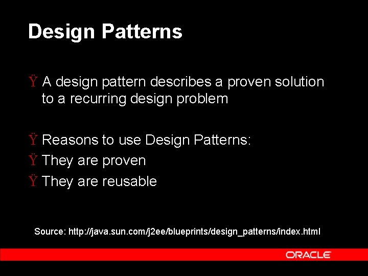 Design Patterns Ÿ A design pattern describes a proven solution to a recurring design