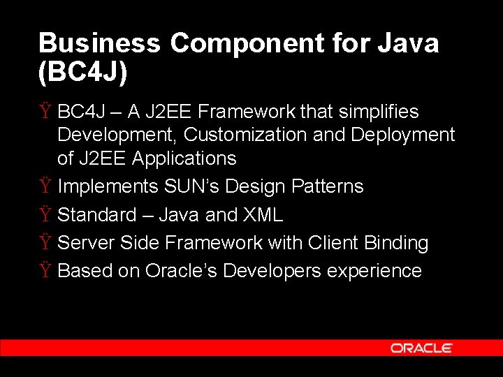 Business Component for Java (BC 4 J) Ÿ BC 4 J – A J