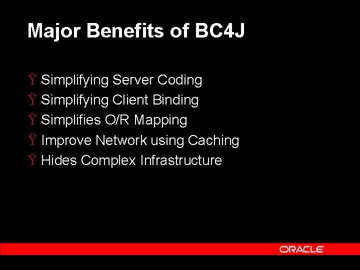Major Benefits of BC 4 J Ÿ Simplifying Server Coding Ÿ Simplifying Client Binding
