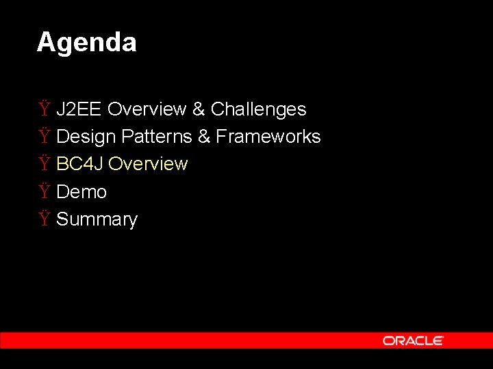 Agenda Ÿ J 2 EE Overview & Challenges Ÿ Design Patterns & Frameworks Ÿ