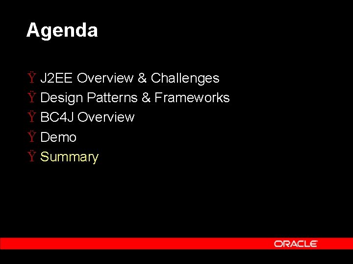Agenda Ÿ J 2 EE Overview & Challenges Ÿ Design Patterns & Frameworks Ÿ