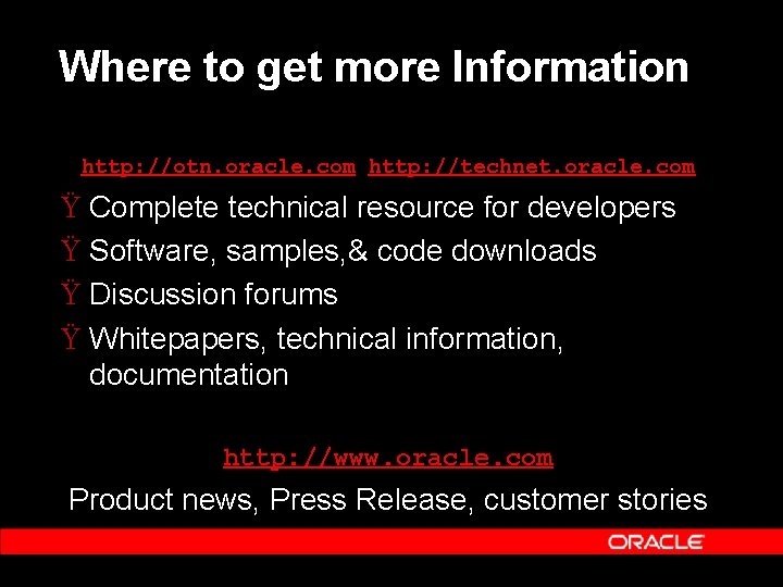 Where to get more Information http: //otn. oracle. com http: //technet. oracle. com Ÿ