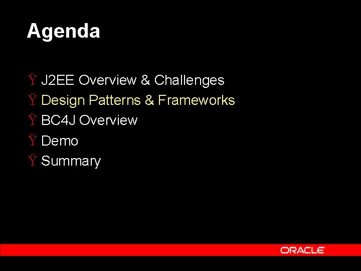Agenda Ÿ J 2 EE Overview & Challenges Ÿ Design Patterns & Frameworks Ÿ