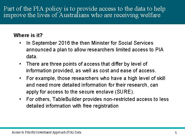 Part of the PIA policy is to provide access to the data to help