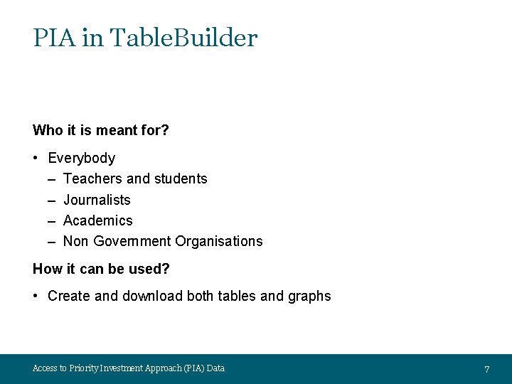 PIA in Table. Builder Who it is meant for? • Everybody – Teachers and