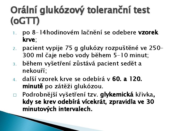 Orální glukózový toleranční test (o. GTT) 1. 2. 3. 4. � po 8– 14