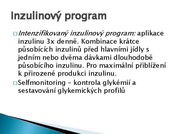 Inzulinový program � Intenzifikovaný inzulinový program: aplikace inzulinu 3 x denně. Kombinace krátce působících