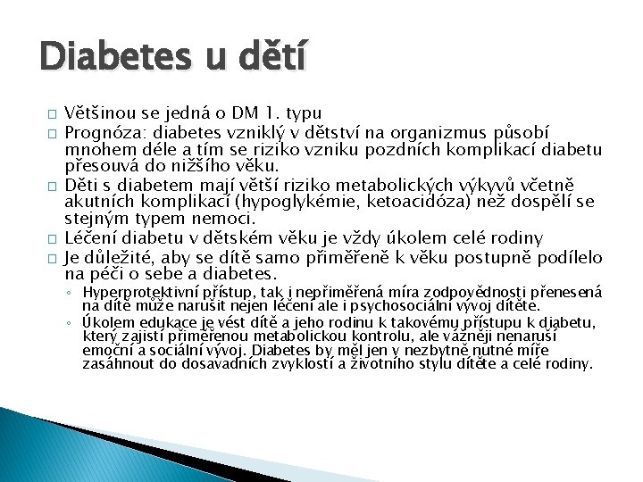 Diabetes u dětí � � � Většinou se jedná o DM 1. typu Prognóza: