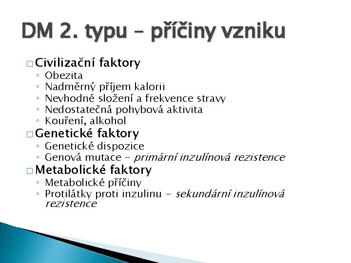 DM 2. typu – příčiny vzniku � Civilizační faktory � Genetické faktory ◦ ◦