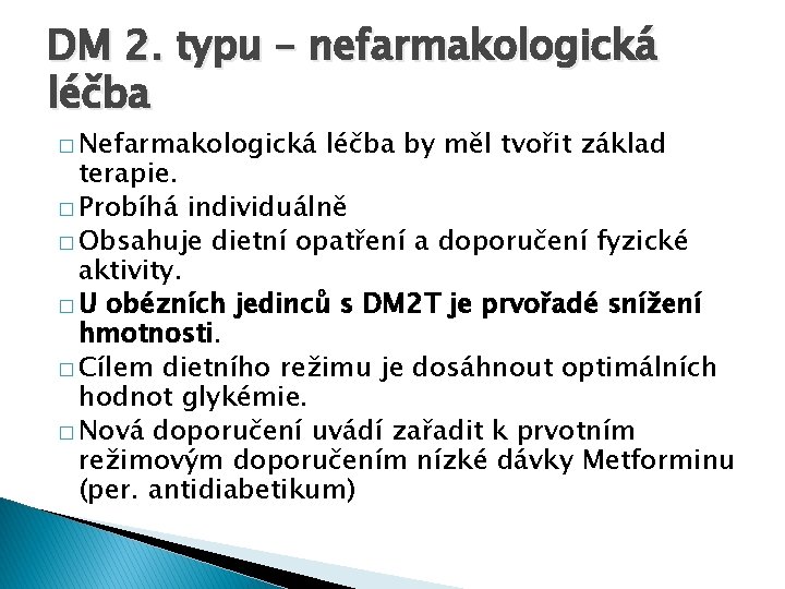 DM 2. typu – nefarmakologická léčba � Nefarmakologická léčba by měl tvořit základ terapie.