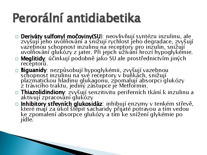 Perorální antidiabetika � � � Deriváty sulfonyl močoviny(SU): neovlivňují syntézu inzulinu, ale zvyšují jeho