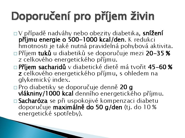 Doporučení pro příjem živin �V případě nadváhy nebo obezity diabetika, snížení příjmu energie o