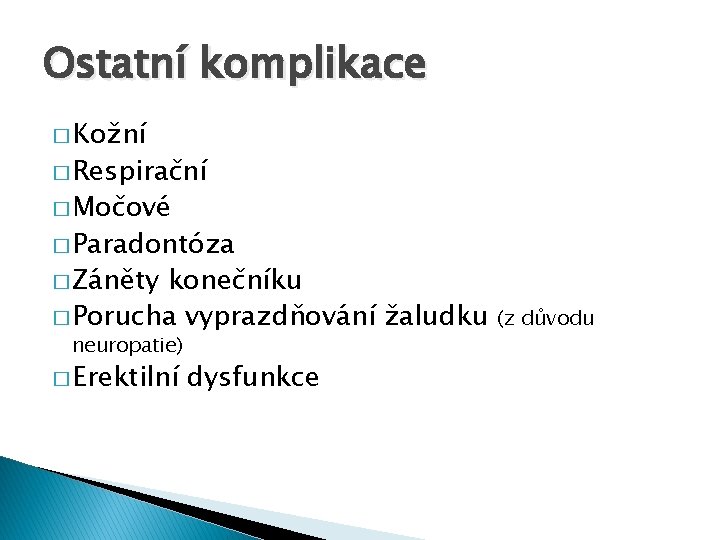 Ostatní komplikace � Kožní � Respirační � Močové � Paradontóza � Záněty konečníku �