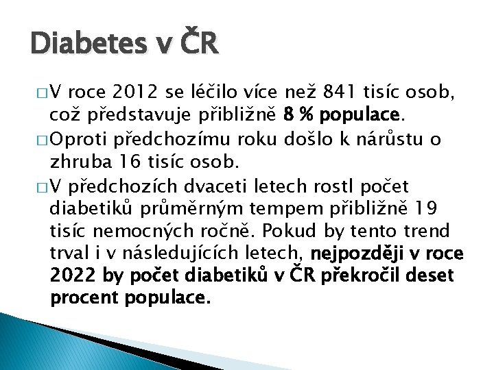 Diabetes v ČR �V roce 2012 se léčilo více než 841 tisíc osob, což