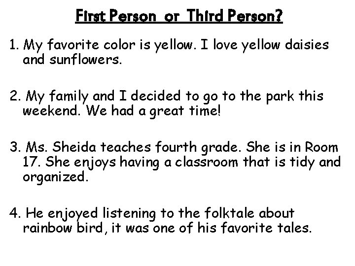 First Person or Third Person? 1. My favorite color is yellow. I love yellow