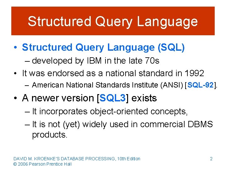 Structured Query Language • Structured Query Language (SQL) – developed by IBM in the